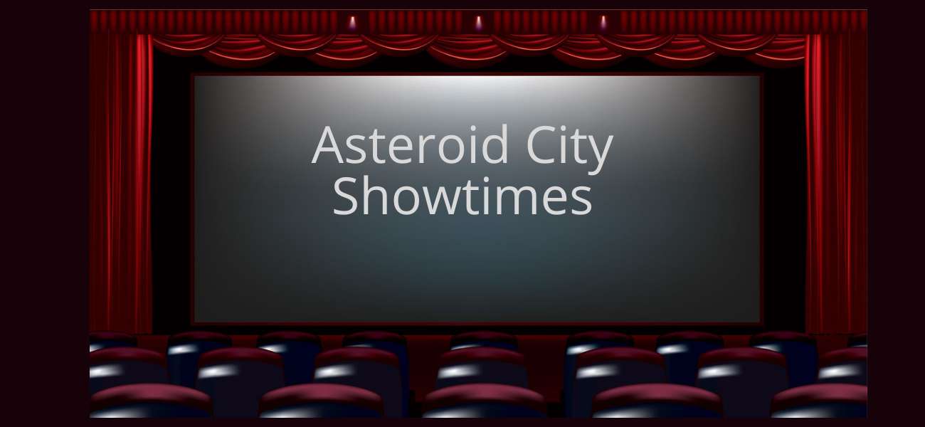 asteroid city showtimes